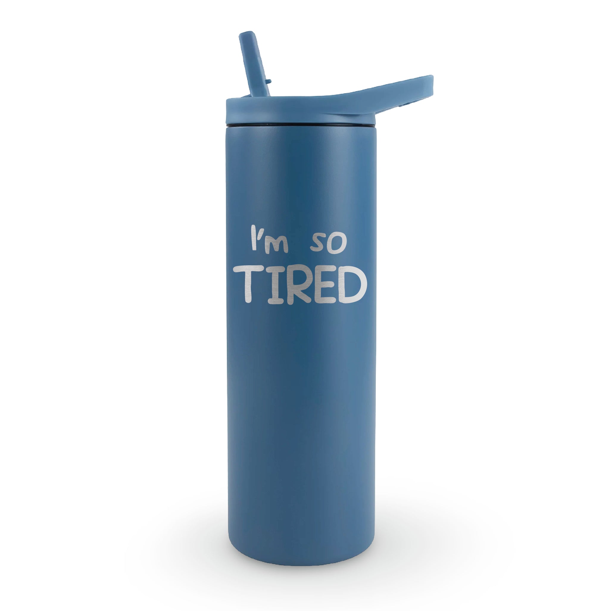 Skinny tumbler "I'm so TIRED" with straw - funny exhaustion humor insulated cup for sleep-deprived parents and workers