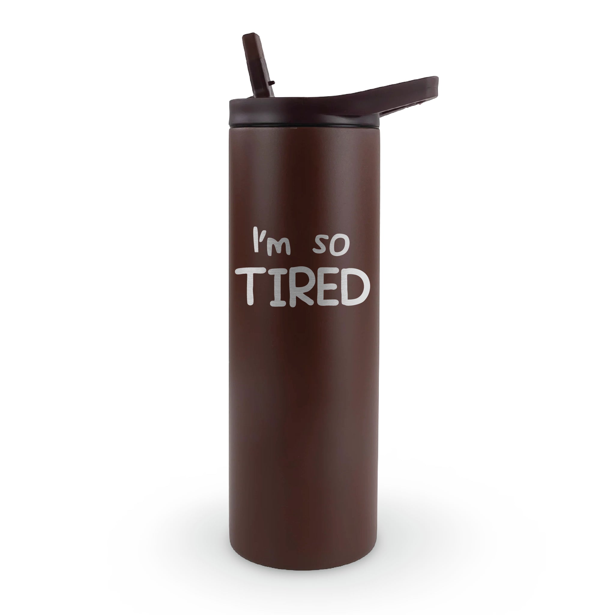 Skinny tumbler "I'm so TIRED" with straw - funny tired parent insulated cup for moms and dads who never get enough sleep