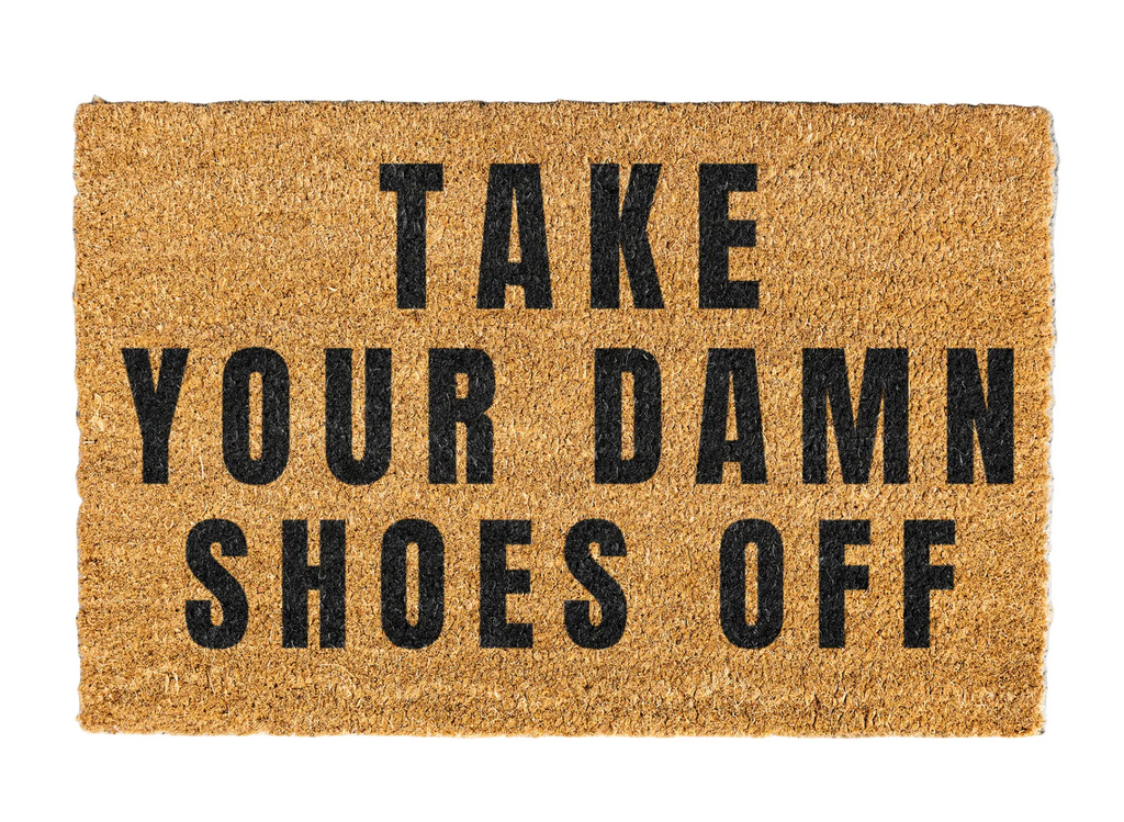 Take Your Damn Shoes Off Welcome Mat